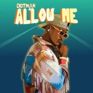 Dotman – Allow Me (Stream & Download)