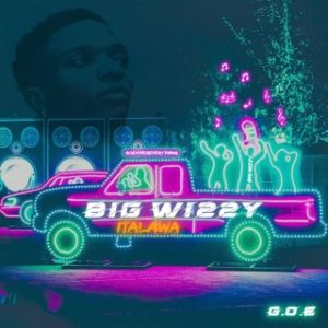 G.O.E – Big Wizzy (Italawa) (Stream & Download)