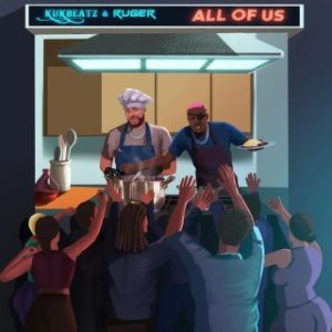 Kukbeatz – All Of Us Ft. Ruger (Stream & Download)