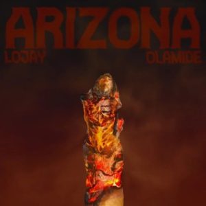 Lojay – Arizona Ft. Olamide (Stream & Download)