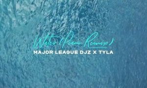 Major League DJz – Water (Remix) Ft. Tyla (Stream & Download)