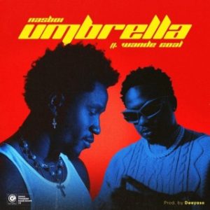 Nasboi – Umbrella Ft. Wande Coal (Stream & Download)