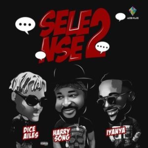  Harrysong - Selense II Ft. Iyanya & Dice Ailes (Stream Music Mp3 Download)