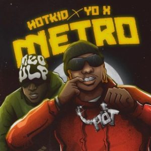 HotKid – Metro Ft. YO X (Stream Music Mp3 Download)