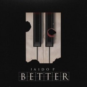 Jaido P – Better (Stream Music Mp3 Download)