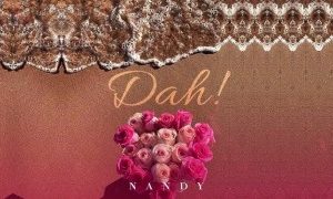 Nandy – Dah! (Stream Music Mp3 Download)