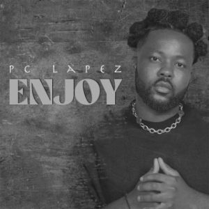 PC Lapez – Enjoy (Stream Music Mp3 Download)