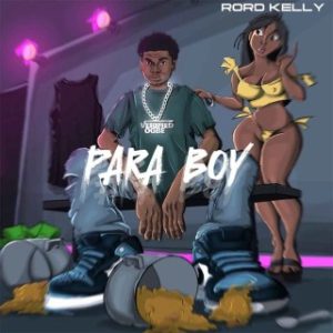 Rord Kelly – Para Boy (Stream Music Mp3 Download)