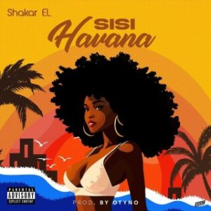 Shakar EL – Sisi Havana (Kizomba) (Stream Music Mp3 Download)