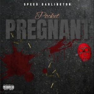 Speed Darlington – Pocket Pregnant (Stream Music Mp3 Download)