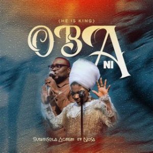 Sunmisola Agbebi – Oba Ni (Live) Ft. Nosa (Stream Music Mp3 Download)