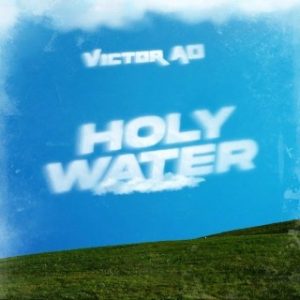 Victor AD – Holy Water (Stream Music Mp3 Download)