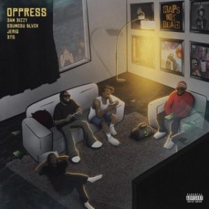 DanDizzy – Oppress Ft. Odumodublvck, JeriQ & DTG (Stream Music Mp3 Download)