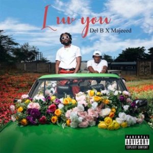 Del B – Luv You Ft. Majeeed (Stream Music Mp3 Download)