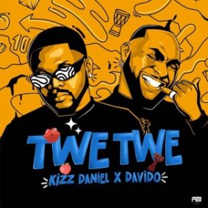 Kizz Daniel – Twe Twe (Remix) Ft. Davido (Stream Music Mp3 Download)