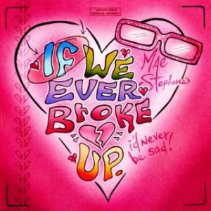 Mae Stephens – If We Ever Broke Up (Stream Music Mp3 Download)