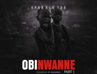 Sparkle Tee – Obi Nwanne (Stream Music Mp3 Download)