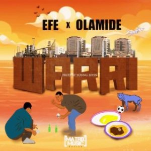 Efe - Warri Ft. Olamide (Stream Music Mp3 Download)