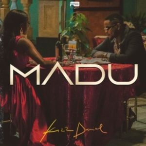 Kizz Daniel - Madu (Stream Music Mp3 Download)