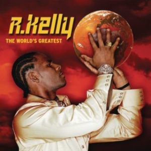 R. Kelly - The World's Greatest (Stream Music Mp3 Download)