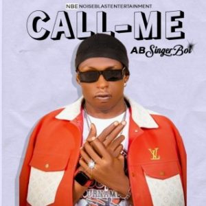 AB SingerBoi – Call Me (Stream Music Mp3 Download)