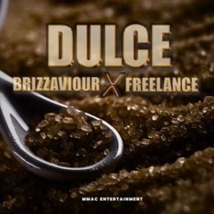 Brizzaviour – Dulce Ft. Freelance (Stream Music Mp3 Download)