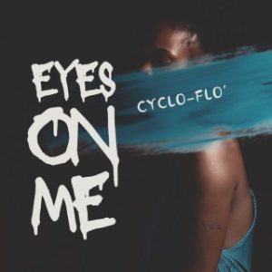 Cyclo-Flo – Eyes On Me (Stream Music Mp3 Download)