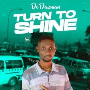 De Dazman – Turn To Shine (Stream Music Mp3 Download)