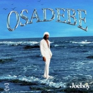 Joeboy – Osadebe (Stream Music Mp3 Download)