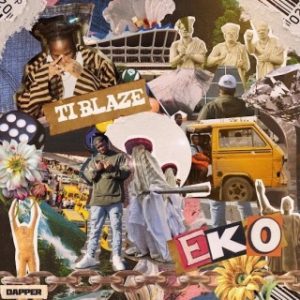 T.I Blaze – EKO (Stream Music Mp3 Download)