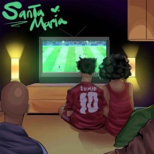 Tiimie – Santa Maria (Stream Music Mp3 Download)