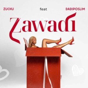 Zuchu – Zawadi Ft. Dadiposlim (Stream Music Mp3 Download)