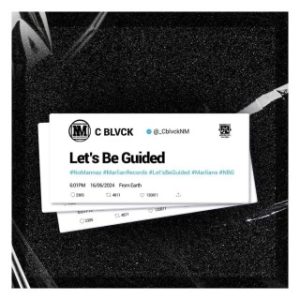 C Blvck – Let’s Be Guided (Stream Music Mp3 Download)