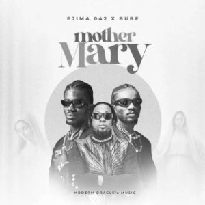 Ejima042 – Mother Mary Ft. Bube (Stream Music Mp3 Download)