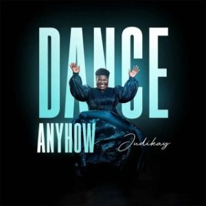 Judikay – Dance Anyhow (Stream Music Mp3 Download)