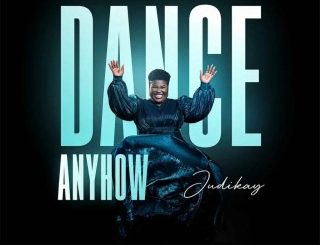 Judikay – Dance Anyhow (Stream Music Mp3 Download)