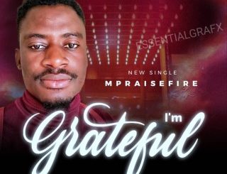 Mpraisefire – God I’m Grateful (Stream Music Mp3 Download)