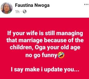 If your wife is still managing that marriage because of the children, your old age won’t be funny – Nigerian woman warns men