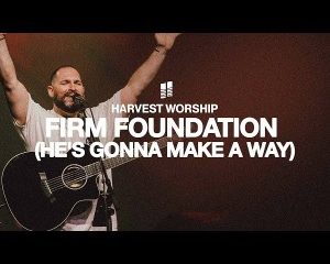 Maverick City Music - Firm Foundation (He's Gonna Make A Way) Ft.Chandler Moore & Naomi Raine