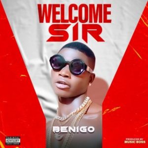 Benigo – Welcome Sir (Stream & Download)