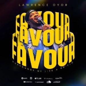 Lawrence Oyor - Favour (Stream & Download)