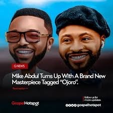 Mike Abdul - Ojoro Ft. Clement Whyte (Stream & Download)