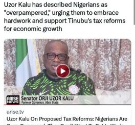 Tax Reforms: “Nigerians Are Over-Pampered, Don’t Want To Put In Work.” – Uzor Kalu