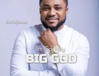 Tim Godfrey - Big God FT. Fearless Community (Stream & Download)