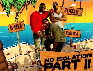 B-Fela – No Isolation (Part 2) Ft. Curtis J & Zlatan (Stream & Download)