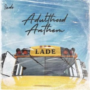 Lade – Adulthood Na Scam (Stream & Download)