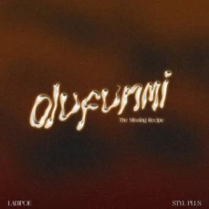 LadiPoe – Olufunmi (The Missing Recipe) Ft. Styl-Plus (Stream & Download)
